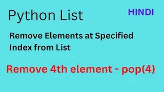 Delete Element of Specific Index from List | Python | Explained in Hindi