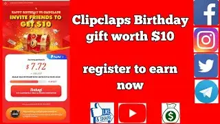 Clipclaps Birthday gift worth $10 register to earn instant withdraw just do a simple tasks