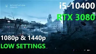 Battlefield V _ i5-10400 + RTX 3080 - 1080p & 1440p  LOW - Devastation
