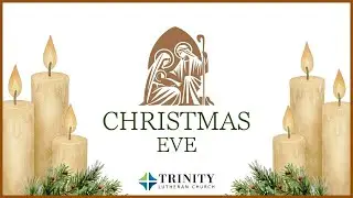 12/24/25 - Trinity Lutheran Church - Christmas Eve Family Service