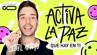 Activando la paz que está dentro de nosotros - Itiel Arroyo