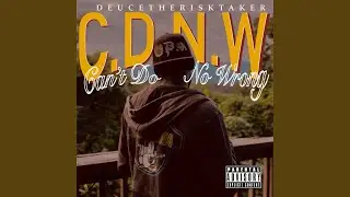 C.D.N.W (Can&rsquo;t Do No Wrong)