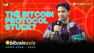 Eric Wall: The Bitcoin Protocol - Stuck in Time Forever? | Bitcoin Asia 2025