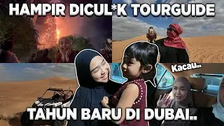 TAHUN BARU DI DUBAI.. Kita hampir dicul*k Tour Guide..