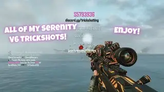 ALL MY BO2 SERENITY V6 TRICKSHOTS!! (LAST VIDEO TILL V7)