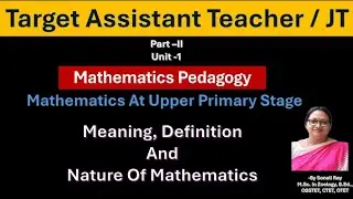 Meaning, Definition And Nature Of Mathematics || Mathematics Pedagogy ||Assistant Teacher || JT 