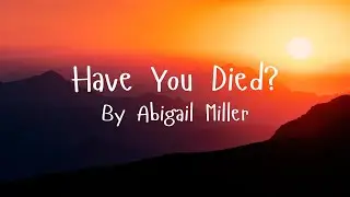 Have You Died? - Abigail Miller