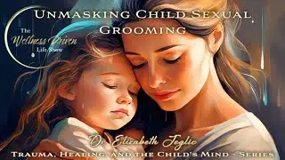 Unmasking Child Sexual Grooming: Prevention & Protection with Dr. Elizabeth Jeglic