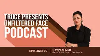 Let&rsquo;s get real about Skin Struggles with Navin Ahmed | Unfiltered Face Podcast Ep. 2 | Truce