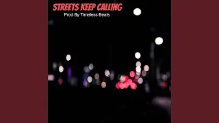 Streets Keep Calling