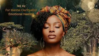 741 Hz  For Mental Clarity and Emotional Healing🎶💫