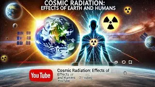 How Cosmic Radiation is Changing Life on Earth