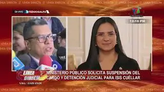 Ministerio Público solicita suspensión del cargo y detención judicial para Isis Cuellar