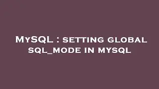MySQL : setting global sql_mode in mysql