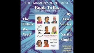 The Future We Need by Erica Smiley & Sarita Gupta - Harmony of Interest Book Talks