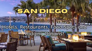 San Diego Highlights: Hotels, Restaurants, Food Spots and Lodging Options!