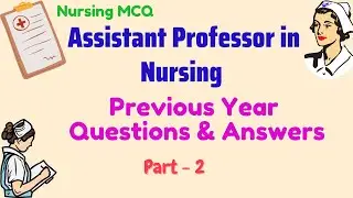Assistant Professor in Nursing/ Tutor / Previous Year Questions and Answers - 2