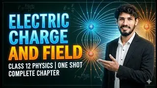 2026 Electric Charge And Field // One Shot // Quick Revision // Class 12 Physics Chapter 1 mind map