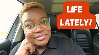 LIFE LATELY - This is Why I have been Away!