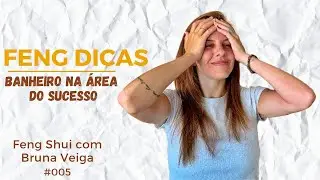 Banheiro na área do sucesso? Isso é bom ou é ruim? | FENG DICA #05