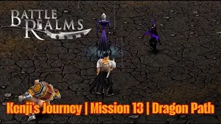 Путешествие Кэндзи | Миссия 13 | Путь Дракона | Кампания Battle Realms