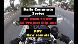 Daily Commute otw home | CF Moto 450SR | POV | Pure Sound | SC Project Slip-ons |