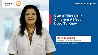 Cystic Fibrosis in Children | Symptoms, Diagnosis & Treatment | Dr. Indu Khosla
