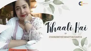 Khaali Hai II Chandreyee Bhattacharya