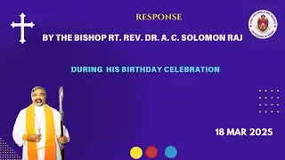 Speech by Bishop Rt Rev Dr. AC Solomon Raj during his Birthday Celebration on 18 Mar 2025