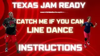 Let's Get Texas Jam Ready - Catch Me If You Can Line Dance - Instructions
