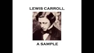 Lewis Carroll - Nonsense Verse - A Sample