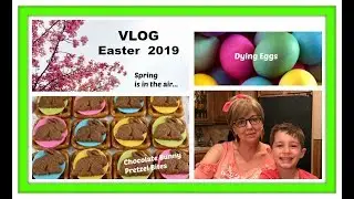 VLOG - Easter 2019  Spring In The Air, Chocolate Bunny Pretzel Bites and Coloring Eggs.