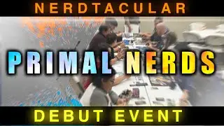 Primal Nerds - Nerdtacular Event [Walkthrough Premiere]