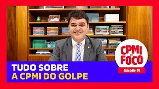 CPMI DO GOLPE - TUDO SOBRE A CPMI DO DIA 8 DE JANEIRO (CPMI EM FOCO -  Eps&oacute;dio 01)