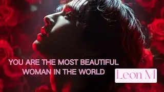 You are the most beautiful woman in the world（official）| Encourage music
