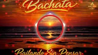 Bailando Sin Pensar 🔥 | Bachata Caliente Sunset Vibes 🌅💃