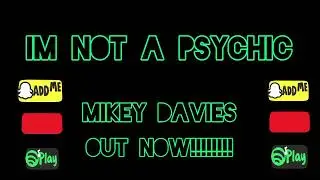 Out Now !!!!! IM NOT A PSYCHIC MIKEY DAVIES #SPOTIFY #itunes