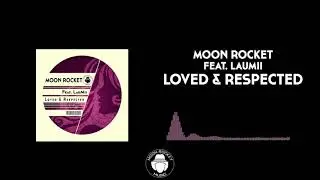 Moon Rocket Feat. LauMii - Loved & Respected (Original Mix)