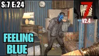 7 Days To Die (Gameplay) S:7 E:24 - Feeling Blue