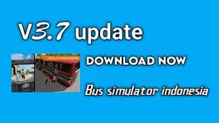 bus simulator indonesia new update V3.7 update now ❣️