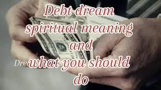 Debt dream spiritual meaning and what you should do #goviral