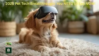 2025 Pet Tech Breakthroughs You NEED to See NOW!