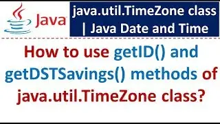 How to use getID() and getDSTSavings() methods of java.util.TimeZone class?