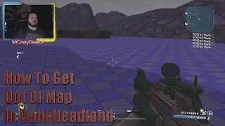 Borderlands GOTYE How To Get Out Of Map In Dahl Headland