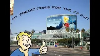 E3 2017 My Preshow Predictions