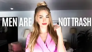 Men are NOT Trash | In Defense of Masculinity