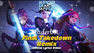Final TAKEDOWN Remix - Dark KPop Demon Battle (Official Song and Lyrics Video - Faderbot)