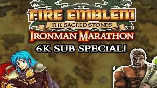 Can I Ironman Fire Emblem Sacred Stones in One Sitting? (Sethless Edition) 6K Subscriber Special!