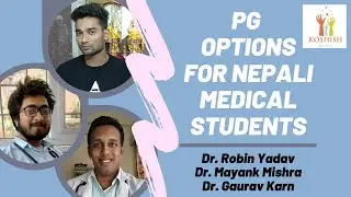 PG Options for Nepali Medical Students | Dr. Robin Yadav, Dr. Mayank Mishra & Dr. Gaurav Karn