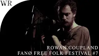 Rowan Coupland - live at Fan&oslash; Free Folk Festival #7, S&oslash;nderho, Denmark (alternative audio version)